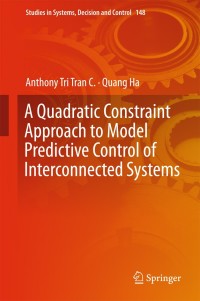 表紙画像: A Quadratic Constraint Approach to Model Predictive Control of Interconnected Systems 9789811084072