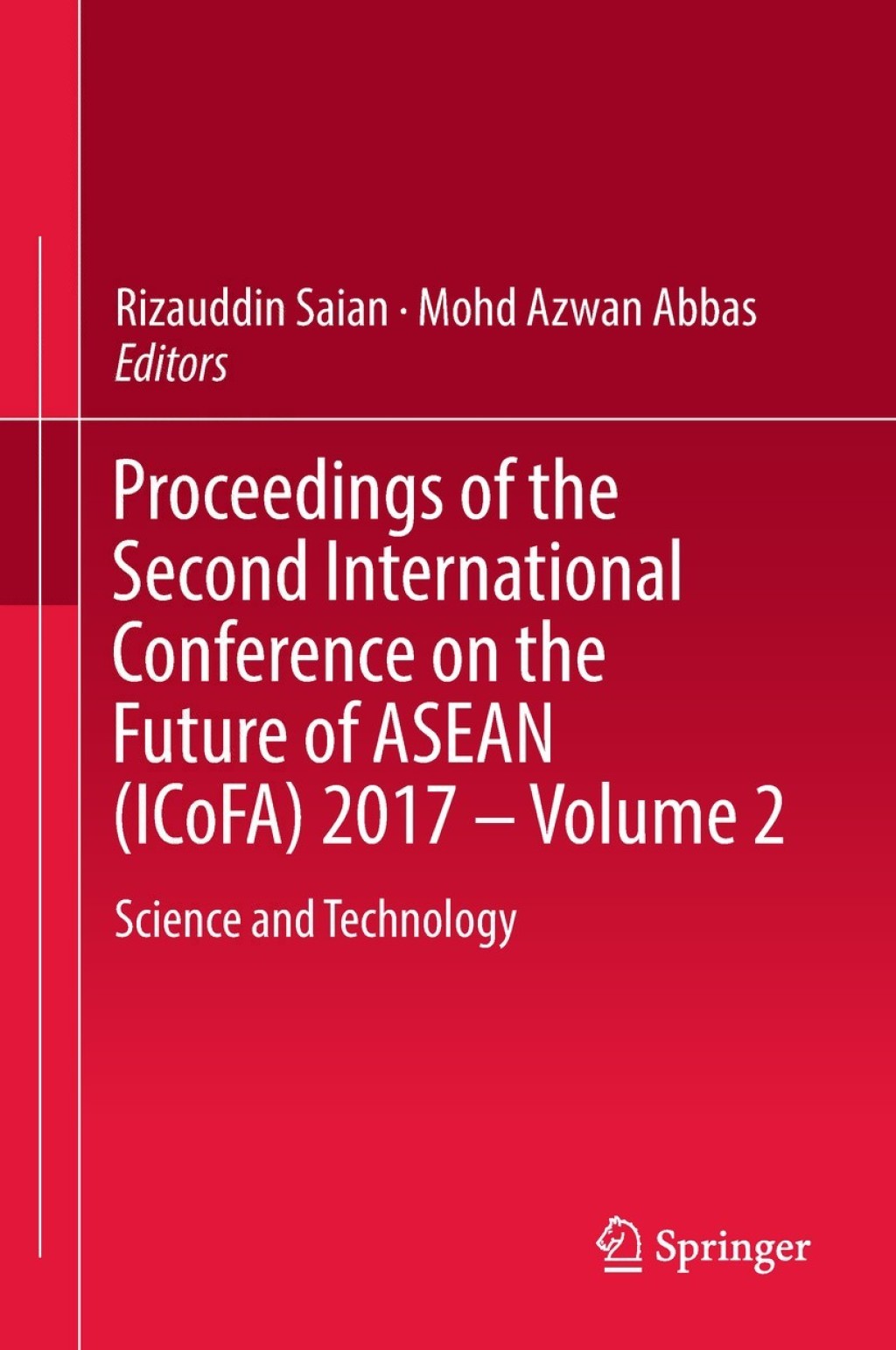 Proceedings of the Second International Conference on the Future of ASEAN (ICoFA) 2017 – Volume 2 Science and Technology