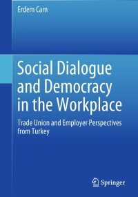 Omslagafbeelding: Social Dialogue and Democracy in the Workplace 9789811084812