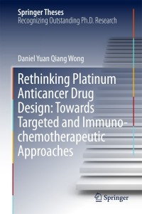 Omslagafbeelding: Rethinking Platinum Anticancer Drug Design: Towards Targeted and Immuno-chemotherapeutic Approaches 9789811085932