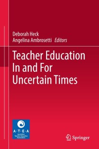 Cover image: Teacher Education In and For Uncertain Times 9789811086472