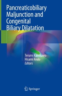 Cover image: Pancreaticobiliary Maljunction and Congenital Biliary Dilatation 9789811086533