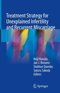 表紙画像: Treatment Strategy for Unexplained Infertility and Recurrent Miscarriage 9789811086892
