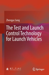 Immagine di copertina: The Test and Launch Control Technology for Launch Vehicles 9789811087110