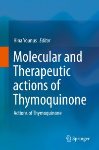 صورة الغلاف: Molecular and Therapeutic actions of Thymoquinone 9789811087998