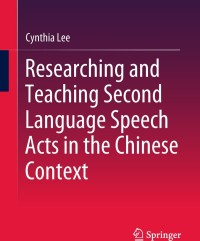 Omslagafbeelding: Researching and Teaching Second Language Speech Acts in the Chinese Context 9789811089794