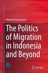 Imagen de portada: The Politics of Migration in Indonesia and Beyond 9789811090318