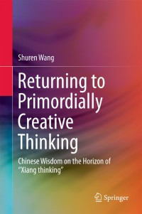 Cover image: Returning to Primordially Creative Thinking 9789811090462