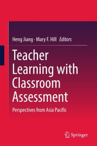 Cover image: Teacher Learning with Classroom Assessment 9789811090523