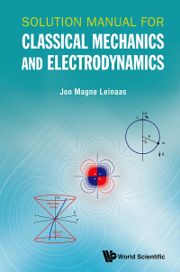 Imagen de portada: SOLUTION MANUAL FOR CLASSICAL MECHANICS AND ELECTRODYNAMICS 9789811200700