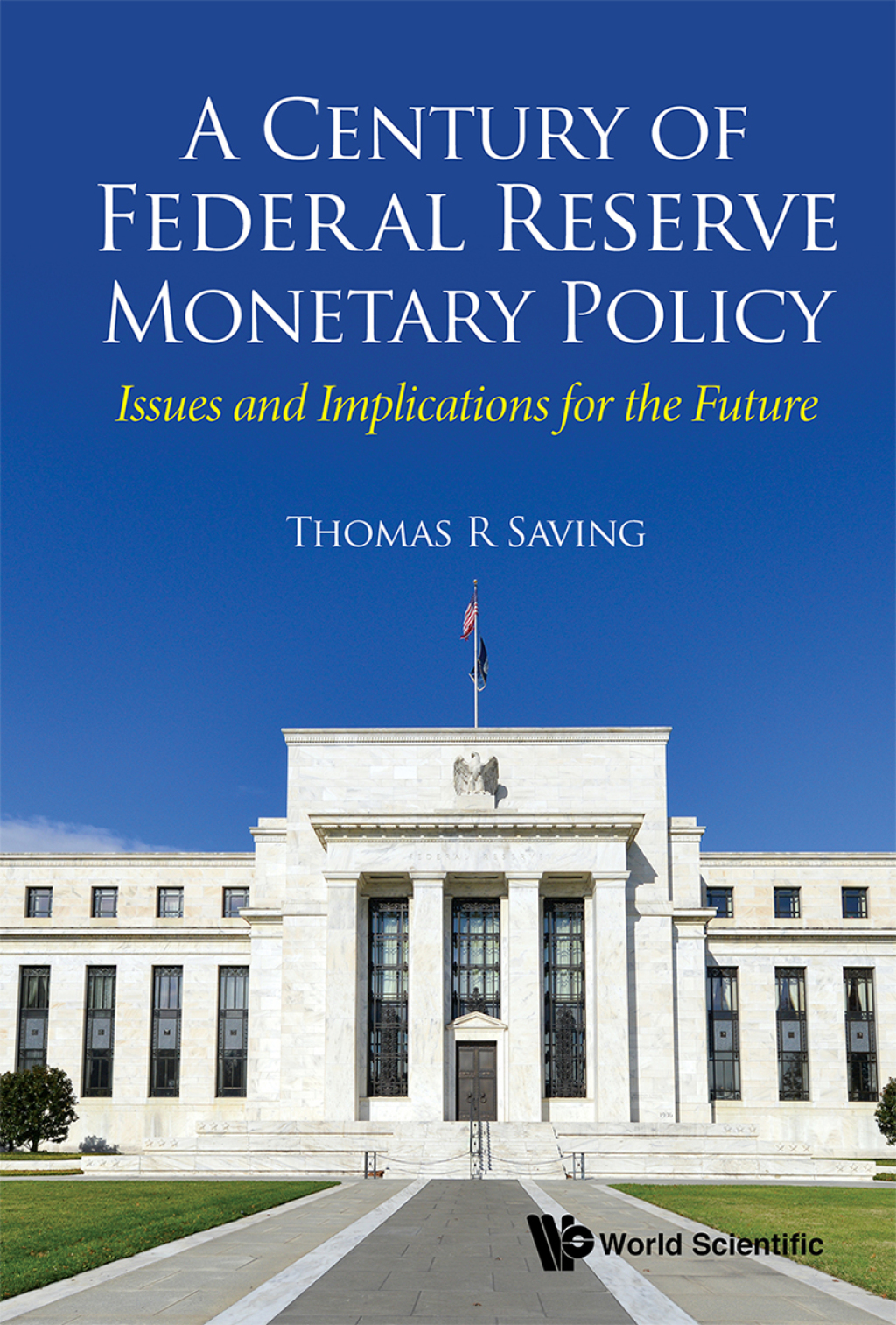 A Century of Federal Reserve Monetary Policy: Issues and Implications for the Future