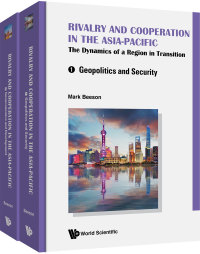 Cover image: Rivalry and Cooperation in the Asia-Pacific: The Dynamics of a Region in Transition (In 2 Volumes) 9789811201899