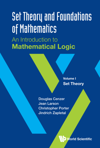 Cover image: Set Theory and Foundations of Mathematics: An Introduction to Mathematical Logic: Volume I: Set Theory 9789811201929