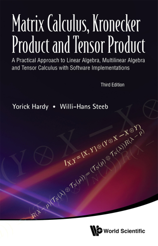 Cover image: Matrix Calculus, Kronecker Product and Tensor Product: A Practical Approach to Linear Algebra, Multilinear Algebra and Tensor Calculus with Software Implementations 3rd edition 9789811202513