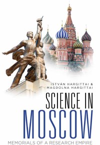 Titelbild: SCIENCE IN MOSCOW: MEMORIALS OF A RESEARCH EMPIRE 9789811203442