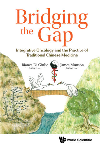 Cover image: Bridging the Gap: Integrative Oncology and the Practice of Traditional Chinese Medicine 9789811204029