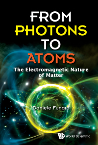 Cover image: FROM PHOTONS TO ATOMS: THE ELECTROMAGNETIC NATURE OF MATTER 9789811204234