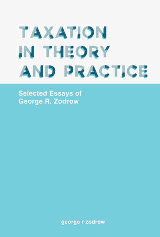 Imagen de portada: Taxation in Theory and Practice: Selected Essays of George R Zodrow 1st edition 9789811205132