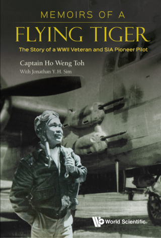 Cover image: Memoirs of a Flying Tiger: The Story of a WWII Veteran and SIA Pioneer Pilot 9789811205439