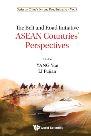 Cover image: The Belt and Road Initiative: ASEAN Countries' Perspectives 9789811205767