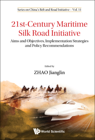 صورة الغلاف: 21st-Century Maritime Silk Road Initiative: Aims and Objectives, Implementation Strategies and Policy Recommendations 9789811206719