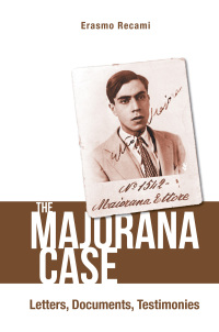 Imagen de portada: MAJORANA CASE, THE: LETTERS, DOCUMENTS, TESTIMONIES 9789811207013
