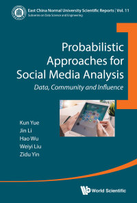 Cover image: PROBABILISTIC APPROACHES FOR SOCIAL MEDIA ANALYSIS 9789811207372