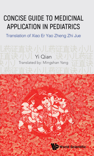 Imagen de portada: Concise Guide to Medicinal Application in Pediatrics: Translation of Xiao Er Yao Zheng Zhi Jue 9789811207655