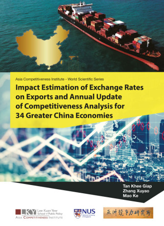 Cover image: Impact Estimation of Exchange Rates on Exports and Annual Update of Competitiveness Analysis for 34 Greater China Economies 9789811207877
