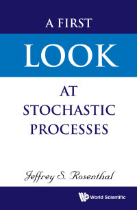 Omslagafbeelding: FIRST LOOK AT STOCHASTIC PROCESSES, A 9789811207907