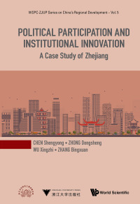 Titelbild: Political Participation And Institutional Innovation: A Case Study Of Zhejiang 9789813279544