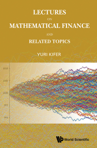 Cover image: LECTURES ON MATHEMATICAL FINANCE AND RELATED TOPICS 9789811209567