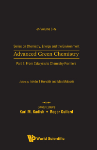 Cover image: Advanced Green Chemistry - Part 2: From Catalysis To Chemistry Frontiers 1st edition 9789811210570