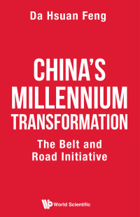 Cover image: China's Millennium Transformation: The Belt and Road Initiative 9789811210914