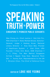 Titelbild: Speaking Truth to Power: Singapore's Pioneer Public Servants 9789811211515