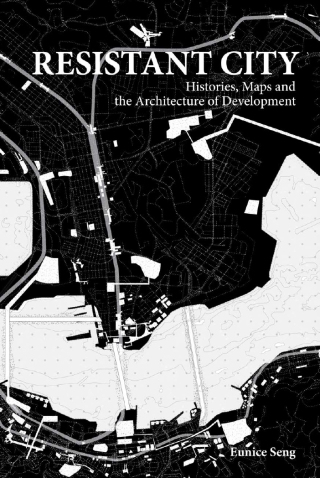 Cover image: Resistant City: Histories, Maps and the Architecture of Development 9789811204616