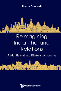 Cover image: Reimagining India–Thailand Relations: A Multilateral and Bilateral Perspective 9789811212031