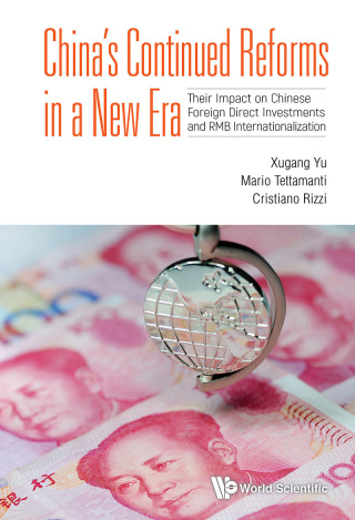 Cover image: China's Continued Reforms in a New Era: Their Impact on Chinese Foreign Direct Investments and RMB Internationalization 9789811212642