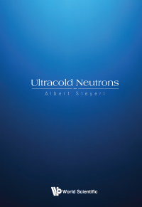 Cover image: ULTRACOLD NEUTRONS 9789811212703