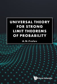 Imagen de portada: UNIVERSAL THEORY FOR STRONG LIMIT THEOREMS OF PROBABILITY 9789811212826