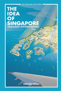 Cover image: IDEA OF SINGAPORE, THE: SMALLNESS UNCONSTRAINED 9789811213342