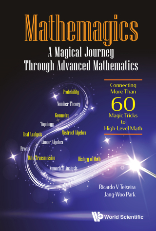Cover image: Mathemagics: A Magical Journey Through Advanced Mathematics: Connecting More Than 60 Magic Tricks to High-Level Math 9789811214509
