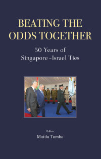 Cover image: Beating the Odds Together: 50 Years of Singapore–Israel Ties 9789811214684