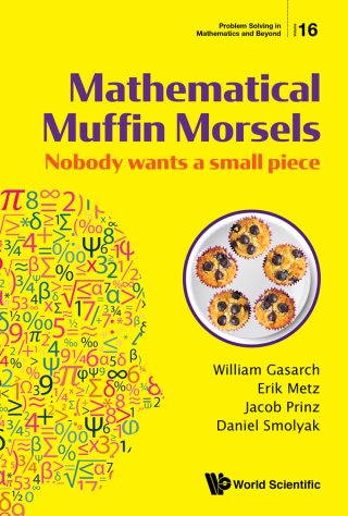 Cover image: Mathematical Muffin Morsels: Nobody Wants a Small Piece 9789811215179