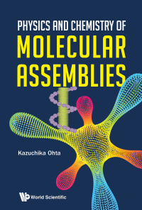 Omslagafbeelding: PHYSICS AND CHEMISTRY OF MOLECULAR ASSEMBLIES 9789811215780