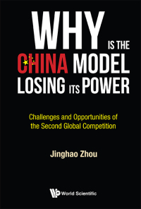 Imagen de portada: Why is the China Model Losing Its Power?: Challenges and Opportunities of the Second Global Competition 9789811216275