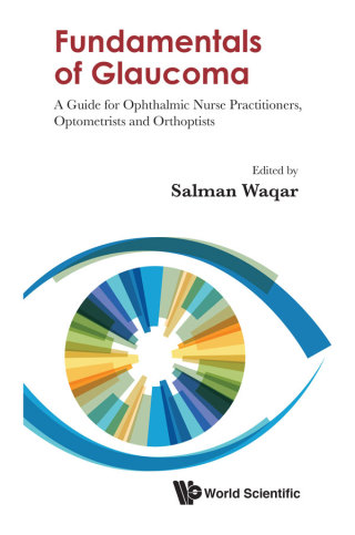 Cover image: Fundamentals of Glaucoma: A Guide for Ophthalmic Nurse Practitioners, Optometrists and Orthoptists 1st edition 9789811216442