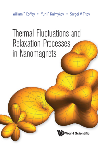 Imagen de portada: THERMAL FLUCTUATIONS AND RELAXATION PROCESSES IN NANOMAGNETS 9789811217272