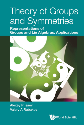 Cover image: Theory of Groups and Symmetries: Representations of Groups and Lie Algebras, Applications 9789811217401