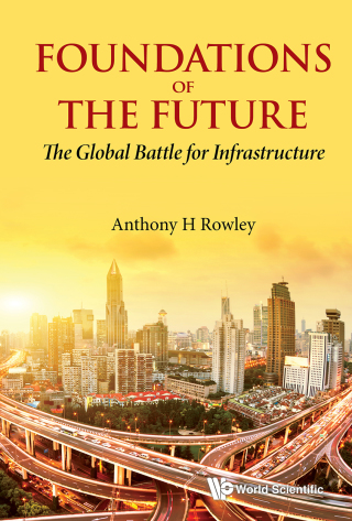 Cover image: Foundations of the Future: The Global Battle for Infrastructure 9789811218033